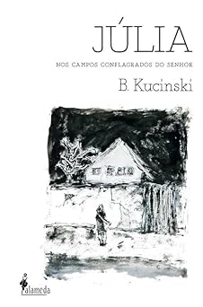 Julia Nos campos conflagrados do Senhor Bernardo Kucinski